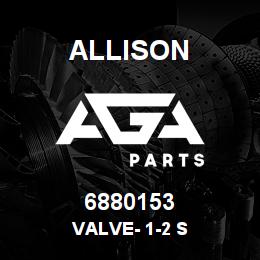 6880153 Allison VALVE- 1-2 S | AGA Parts