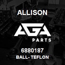 6880187 Allison BALL- TEFLON | AGA Parts