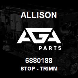 6880188 Allison STOP - TRIMM | AGA Parts