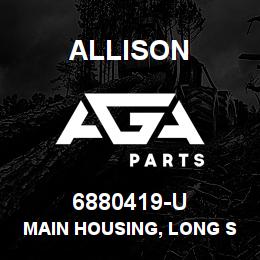 6880419-U Allison MAIN HOUSING, LONG STYLE - TT | AGA Parts