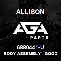 6880441-U Allison BODY ASSEMBLY - GOOD USED | AGA Parts