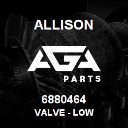 6880464 Allison VALVE - LOW | AGA Parts