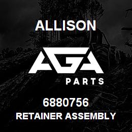 6880756 Allison RETAINER ASSEMBLY | AGA Parts