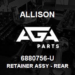 6880756-U Allison RETAINER ASSY - REAR BEARING 5000/6000 (6838042) | AGA Parts