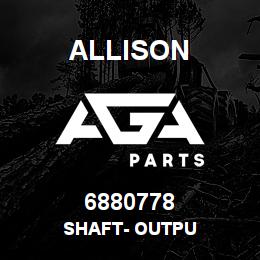 6880778 Allison SHAFT- OUTPU | AGA Parts