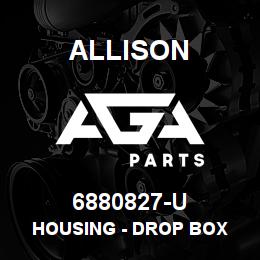 6880827-U Allison HOUSING - DROP BOX | AGA Parts