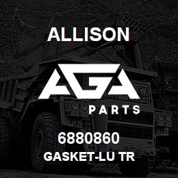 6880860 Allison GASKET-LU TR | AGA Parts