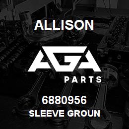 6880956 Allison SLEEVE GROUN | AGA Parts