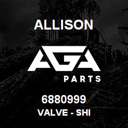 6880999 Allison VALVE - SHI | AGA Parts