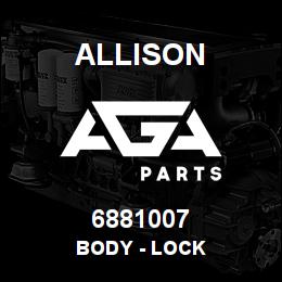 6881007 Allison BODY - LOCK | AGA Parts