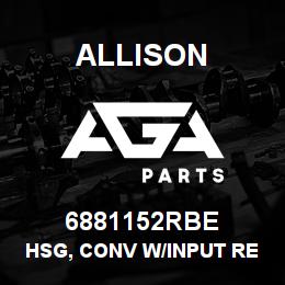 6881152RBE Allison HSG, CONV W/INPUT RET-REBUILT | AGA Parts
