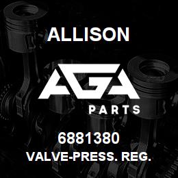 6881380 Allison VALVE-PRESS. REG. | AGA Parts