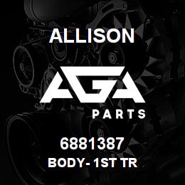 6881387 Allison BODY- 1ST TR | AGA Parts