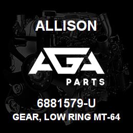 6881579-U Allison GEAR, LOW RING MT-644/654 - 50 EXTERNAL TEETH | AGA Parts