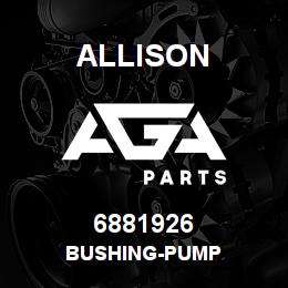 6881926 Allison BUSHING-PUMP | AGA Parts