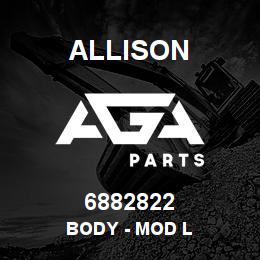 6882822 Allison BODY - MOD L | AGA Parts