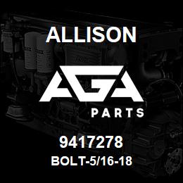 9417278 Allison BOLT-5/16-18 | AGA Parts