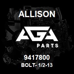 9417800 Allison BOLT- 1/2-13 | AGA Parts