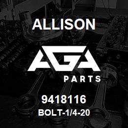 9418116 Allison BOLT-1/4-20 | AGA Parts