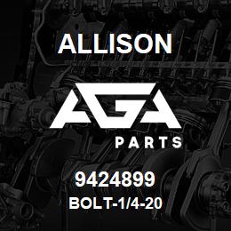 9424899 Allison BOLT-1/4-20 | AGA Parts