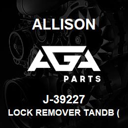 J-39227 Allison LOCK REMOVER TANDB (MD/B400) | AGA Parts