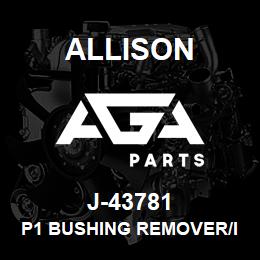 J-43781 Allison P1 BUSHING REMOVER/INSTALLER (1K/2K) | AGA Parts