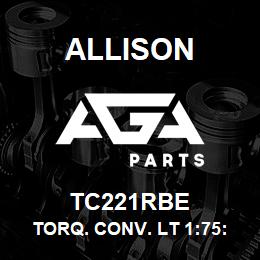 TC221RBE Allison TORQ. CONV. LT 1:75:1 RBLT | AGA Parts