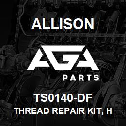 TS0140-DF Allison THREAD REPAIR KIT, HT-700 | AGA Parts