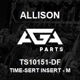 TS10151-DF Allison TIME-SERT INSERT - M10 X 1.5 X 14 | AGA Parts