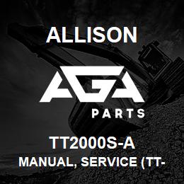 TT2000S-A Allison MANUAL, SERVICE (TT-TRT2000) | AGA Parts