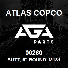 00260 Atlas Copco BUTT, 6" ROUND, M131 | AGA Parts