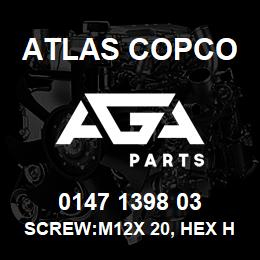 0147 1398 03 Atlas Copco SCREW:M12X 20, HEX HD, ZN PLT, S | AGA Parts