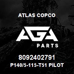 8092402791 Atlas Copco P140/5-115-T51 PILOT | AGA Parts