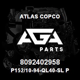 8092402958 Atlas Copco P152/10-94-QL40-SL PILOT | AGA Parts