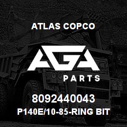 8092440043 Atlas Copco P140E/10-85-RING BIT | AGA Parts