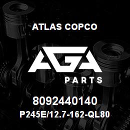 8092440140 Atlas Copco P245E/12.7-162-QL80 | AGA Parts