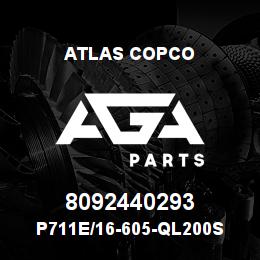 8092440293 Atlas Copco P711E/16-605-QL200S | AGA Parts