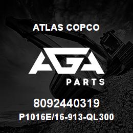 8092440319 Atlas Copco P1016E/16-913-QL300 | AGA Parts