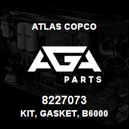 8227073 Atlas Copco KIT, GASKET, B6000 | AGA Parts