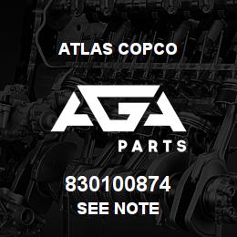 830100874 Atlas Copco SEE NOTE | AGA Parts
