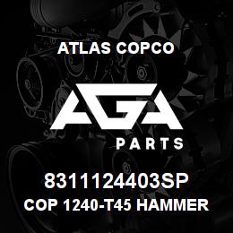 8311124403SP Atlas Copco COP 1240-T45 HAMMER | AGA Parts