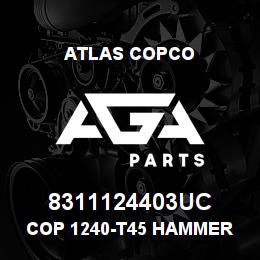 8311124403UC Atlas Copco COP 1240-T45 HAMMER | AGA Parts