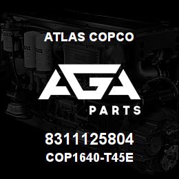 8311125804 Atlas Copco COP1640-T45E | AGA Parts