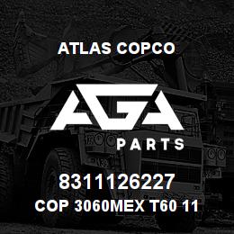 8311126227 Atlas Copco COP 3060MEX T60 11 | AGA Parts
