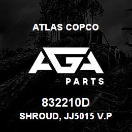 832210D Atlas Copco SHROUD, JJ5015 V.P | AGA Parts