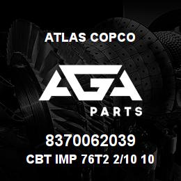 8370062039 Atlas Copco CBT IMP 76T2 2/10 10 C.F | AGA Parts