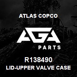 R138490 Atlas Copco LID-UPPER VALVE CASE | AGA Parts