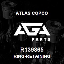R139865 Atlas Copco RING-RETAINING | AGA Parts