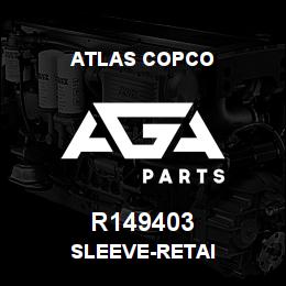 R149403 Atlas Copco SLEEVE-RETAI | AGA Parts