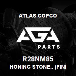 R28NM85 Atlas Copco HONING STONE.. (FINISHING) | AGA Parts